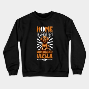 Home is with my Wirehaired Vizsla Crewneck Sweatshirt